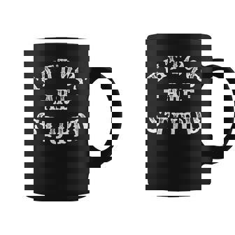 Tattoos Are Stupid Funny Sarcastic Ink Addict Tattoo Men Coffee Mug | Mazezy