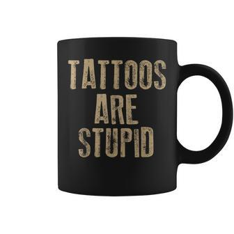 Tattoos Are Stupid Tattoo Artists Sarcastic Novelty Coffee Mug | Mazezy
