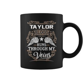 Taylor Name Gift Taylor Blood Runs Throuh My Veins Coffee Mug - Seseable