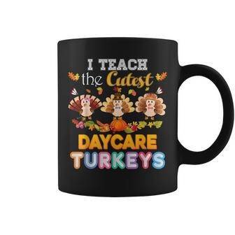 I Teach The Cutest Daycare Turkeys Thanksgiving Day Teacher Coffee Mug | Mazezy