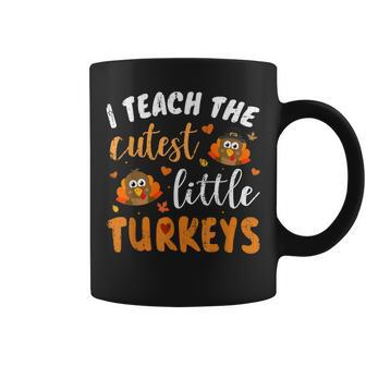 I Teach The Cutest Little Turkeys For Teacher Thanksgiving Coffee Mug | Mazezy