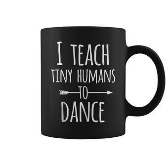I Teach Tiny Humans To Dance Cute Dancing Instructor Coffee Mug | Mazezy
