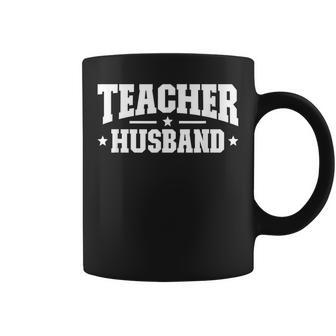 Teacher Husband Of A Teacher Proud Teachers Husband Gift For Mens Gift For Women Coffee Mug | Mazezy
