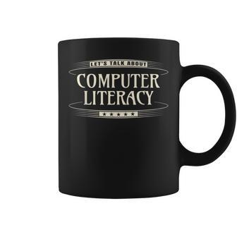 Teacher Let's Talk About Computer Literacy Coffee Mug | Mazezy
