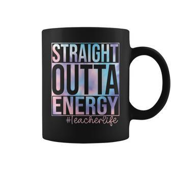 Teacher Straight Outta Energy Teacher Life Tie Dye Coffee Mug - Seseable