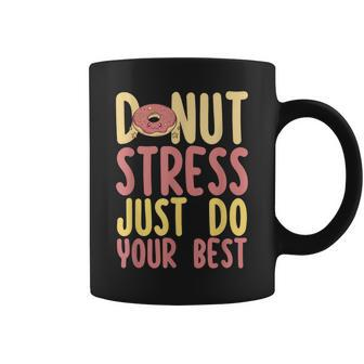 Teacher Test Day Funny Donut Stress Just Do Your Best Coffee Mug | Mazezy