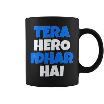 Tera Hero Idhar Hai Bollywood Desi Hindi Quote Coffee Mug | Mazezy