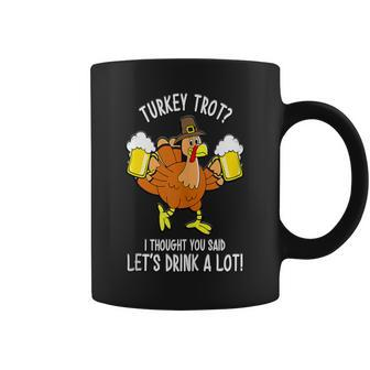 Thanksgiving 5K Let's Drink A Lot Turkey Trot Thanksgiving Coffee Mug - Thegiftio UK