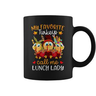 Thanksgiving Day My Favorite Turkeys Call Me Lunch Lady Coffee Mug - Thegiftio UK