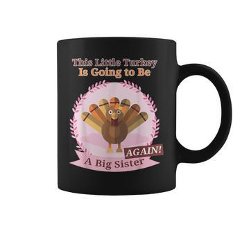 Thanksgiving This Little Turkey Is Going Be A Sister Again Coffee Mug | Mazezy