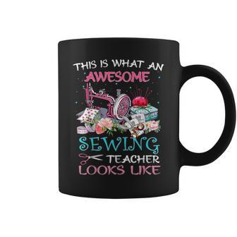 That Is What An Awesome Sewing Teacher Looks Like Coffee Mug | Mazezy