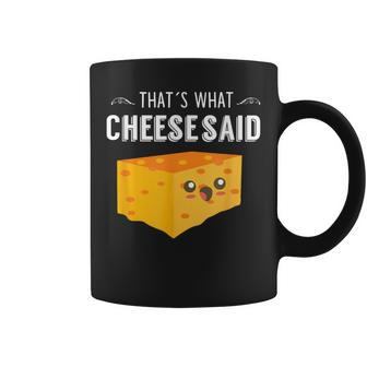 That's What Cheese Said Cheese Pun Coffee Mug | Mazezy