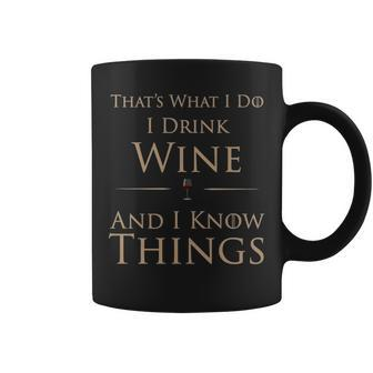 That's What I Do I Drink Wine And I Know Things Coffee Mug - Seseable