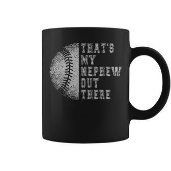 Thats My Nephew Out There Baseball Baseball Auntie Uncle Coffee Mug | Mazezy