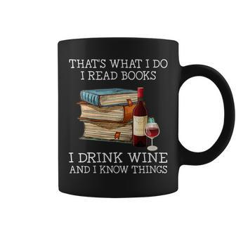 That's What I Do I Read Books I Drink Wine And I Know Things Coffee Mug - Seseable