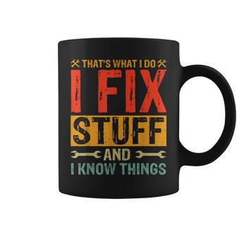 Thats What I Do I Fix Stuff And Things Fathers Day Coffee Mug | Mazezy