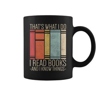 Thats What I Do I Read Books And I Know Things Funny Reading Reading Funny Designs Funny Gifts Coffee Mug | Mazezy