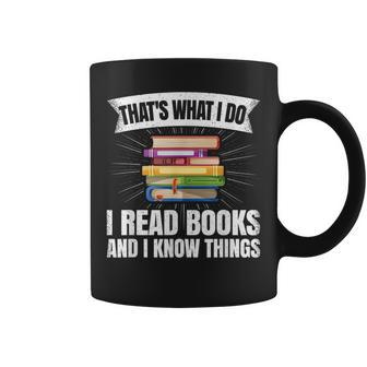 Thats What I Do I Read Books And I Know Things Reading Reading Funny Designs Funny Gifts Coffee Mug | Mazezy