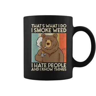Thats What I Do I Smoke Weed Ihate People And I Know Things Coffee Mug | Mazezy