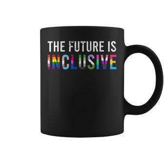 The Future Is Inclusive Lgbtq Equality Gay Lesbian Pride Coffee Mug | Mazezy