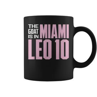 The Goat Is In Miami - Leo 10 Leo Funny Gifts Coffee Mug | Mazezy