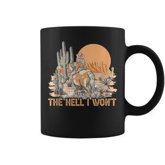 The Hell I Wont Retro Desert Western Cowgirls Riding Horses Gifts For Bird Lovers Funny Gifts Coffee Mug | Mazezy