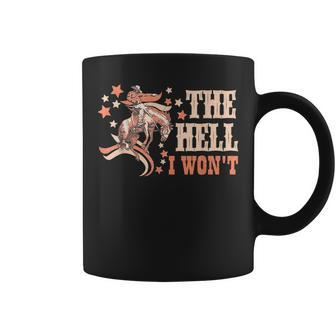 The Hell I Wont Western Country Cowgirl Cowboy Vintage Coffee Mug | Mazezy
