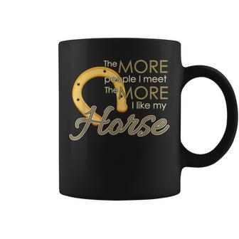 The More People I Meet The More I Like My Horse Coffee Mug - Thegiftio UK