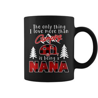 The Only Thing I Love More Than Camping Is Being A Nana Coffee Mug - Thegiftio UK