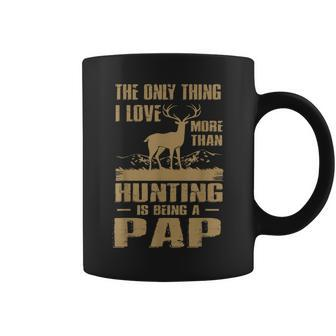 The Only Thing I Love More Than Hunting Is Being A Pap Coffee Mug - Thegiftio UK