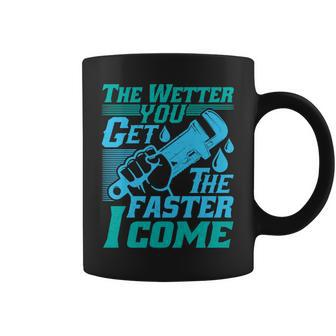 The Wetter You Get The Faster I Come Plumber Job Pride Coffee Mug | Mazezy