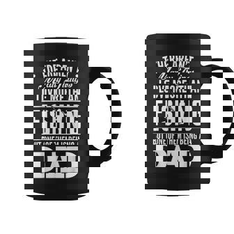 There Arent Many Things I Love More Than Being A Dad Coffee Mug - Thegiftio UK