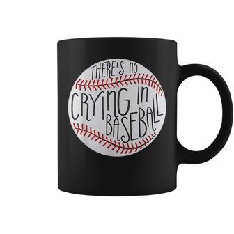 There Is No Crying In Baseball Funny Sports Ball Game Baseball Funny Gifts Coffee Mug | Mazezy