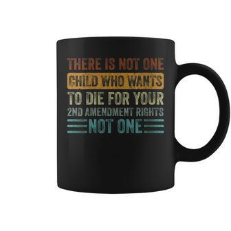 There Is Not One Child Who Wants To Die For Your 2Nd Vintage Coffee Mug | Mazezy