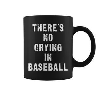 Theres No Crying In Baseball Funny Baseball Funny Gifts Coffee Mug | Mazezy