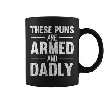 These Puns Are Armed And Dadly Coffee Mug | Mazezy