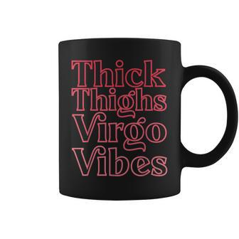 Thick Thighs Virgo Vibes Melanin Black Horoscope Coffee Mug | Mazezy