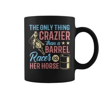 Only Thing Crazier Barrel Racing Barrel Racer Girl Horse Coffee Mug | Mazezy