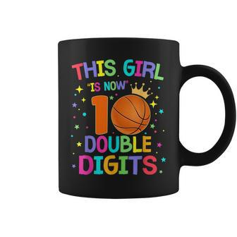 This Girl Is Now 10 Double Digits 10Th Birthday Basketball Basketball Funny Gifts Coffee Mug | Mazezy