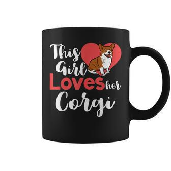 This Girl Loves Her Corgi T Pembroke Welsh Corgi Coffee Mug | Mazezy