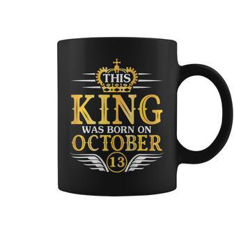 This King Was Born On October 13 Happy Birthday To Me Father Coffee Mug | Mazezy