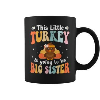 This Little Turkey Is Going To Be A Big Sister Thanksgiving Coffee Mug | Mazezy