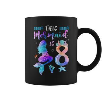 This Mermaid Is 8 Year Old Gift 8Th Birthday Girl Daughter Coffee Mug - Seseable