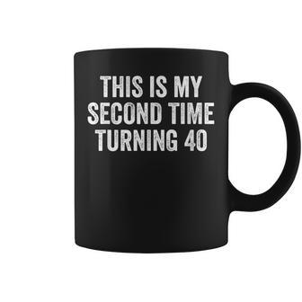 This My Second Time Turning 40 Funny 80Th Birthday Old Gift 80Th Birthday Funny Gifts Coffee Mug | Mazezy