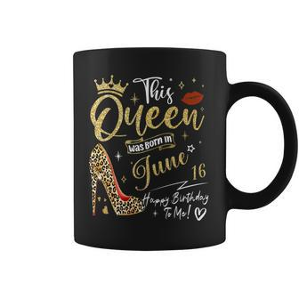 This Queen Was Born In June 16 Happy Birthday To Me Coffee Mug - Seseable