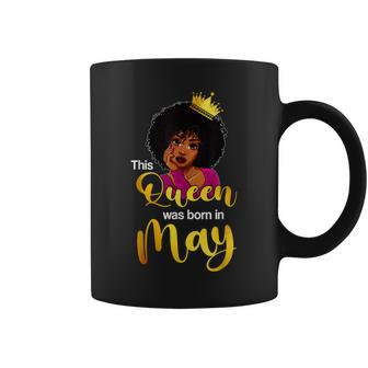 This Queen Was Born In May Birthday Black Girl Women Coffee Mug | Mazezy CA