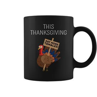 This Thanksgiving Eat More Tamales Funny Thanksgiving Dinner Gift For Women Coffee Mug - Thegiftio UK