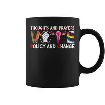 Thoughts And Prayers Vote Policy And Change Equality Rights Coffee Mug - Seseable