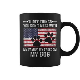 Three Things You Dont Mess With My Family Freedom My Dog Coffee Mug | Mazezy
