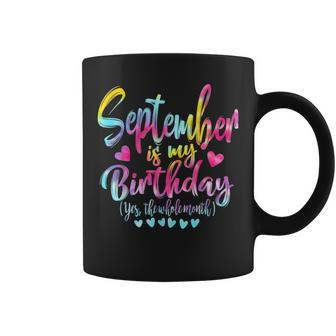 Tie Dye Bday September Is My Birthday Yes The Whole Month Coffee Mug - Seseable